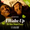 About I Wake Up To See Your Face Song