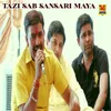 About Tazi Sab Sansari Maya Song