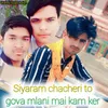 About Siyaram chacheri to gova mlani mai kam ker Song