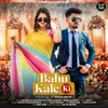 About Bahu Kale Ki Song