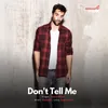 About Don't Tell Me Song