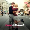 Love felt kind