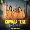 About Khwaja Tere Tukdo Pe Pala Hu Song