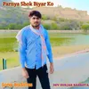 About Parnya Shok Biyar Ko Song