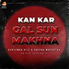 Kan Kar Gal Sun Makhna