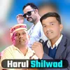About Harul Shilwad Song