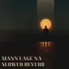 About Mann Lage Na (Slow Reveb) Song