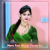 About Mero Pyar Bhulgi Varsan Ko Song