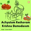 About Achyutam Keshavam Krishna Damodaram Song