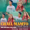 About Chall Mamto Chali Jana Song
