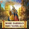 MOHE DARSHAN DIJO NANDLALA (From "ALBELI RADHA KI SARKAR")