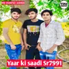 About Yaar ki saadi Sr7991 Song