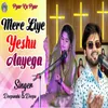 About Mere Liye Yeshu Aayega Song