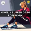 Hikoli - Zubeen Garg Lofi Remix