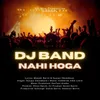 About DJ Band Nahi Hoga Song