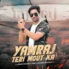 About Yamraj Teri Mout Ka Song