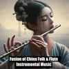 About Fusion of China Folk & Flute Instrumental Music Song