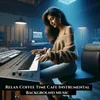 About Relax Coffee Time Cafe Instrumental Background Music Song