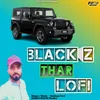 Black Z Thar Lofi