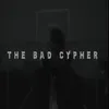 About THE BAD CYPHER Song