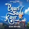 About Pyari Sada Kaur (Song) Kids Rhyme Song