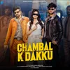 About Chambal K Dakku Song