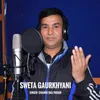 About Sweta Gaurkhyani Song