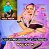 About Chhori Mhari Banja Girlfriend Song