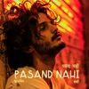 About Pasand Nahi Song