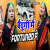 About Baithhungi Mai Fortuner Mein Song