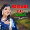 About Misari Ko Baag Song