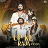 About Up Ke Raja (Remix) Song