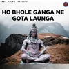 Ho Bhole Ganga Me Gota Launga