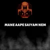 Mane Aape Saiyam Nem