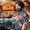 About Bottle Sharab Di Song