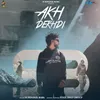About Akh Dekhdi Song