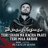 Teri Shadi Na Racha Paayi Teri Maa Akbar