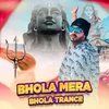 Bhola Mera (Bhola Trance)