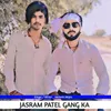 About Jasram Patel Gang Ka Song