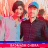 About Badmash Chora Song