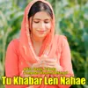 About Tu Khabar Len Nahae Song