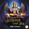 About Om Vishnave Namah Mantra 108 Times Song