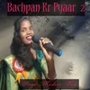 About Bachpan Kr Pyaar 2 Song