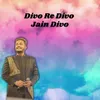 About Divo Re Divo Jain Divo Song