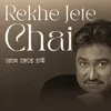 About Rekhe Jete Chai Song