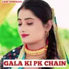 About GALA KI PK CHAIN Song