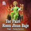 About Tor Pairi Roon Jhun Baje Song