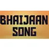 About BHAIJAAN SONG Song