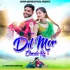 About Dil Mor Churale Re Song