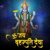 About Om Jai Brihaspati Deva Song